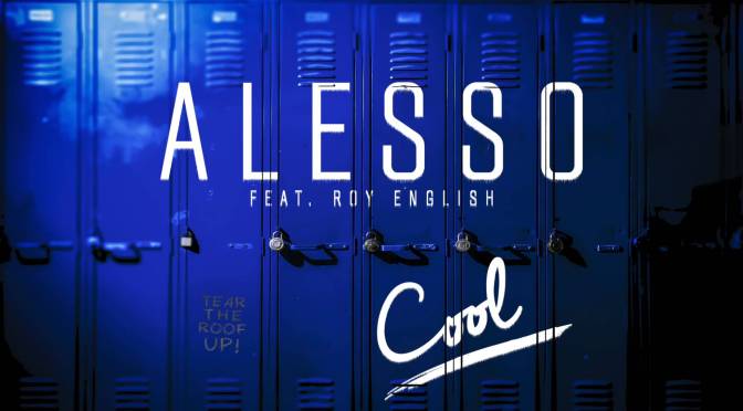 Alesso – Cool ft Roy English